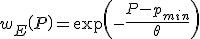 w_E\left(P\right) = \exp\left(- \frac{P - p_{min}}{\theta}\right)